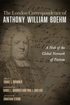 Cover of The London Correspondence of Anthony William Boehm