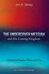 Cover of The Undercover Messiah and His Coming Kingdom