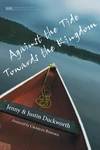 Cover of Against the Tide, Towards the Kingdom