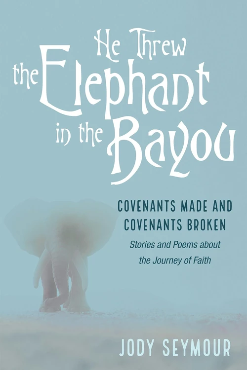 Cover of He Threw the Elephant in the Bayou