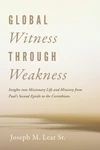 Cover of Global Witness Through Weakness