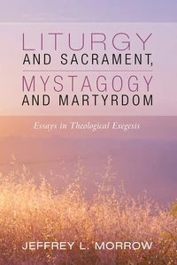 Cover of Liturgy and Sacrament, Mystagogy and Martyrdom