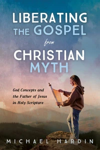 Cover of Liberating the Gospel from Christian Myth