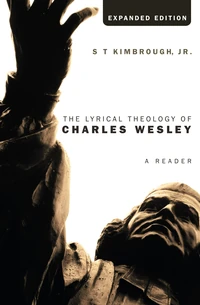 Cover of The Lyrical Theology of Charles Wesley, Expanded Edition