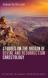 Cover of Studies on the Origin of Divine and Resurrection Christology