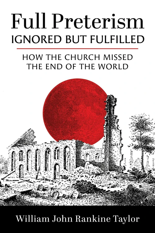 Cover of Full Preterism—Ignored but Fulfilled