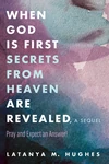 Cover of When God Is First Secrets from Heaven Are Revealed, a Sequel