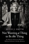 Cover of Not Wanting a Thing to Be the Thing