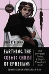 Cover of Earthing the Cosmic Christ of Ephesians—The Universe, Trinity, and Zhiyi’s Threefold Truth, Volume 5