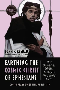 Cover of Earthing the Cosmic Christ of Ephesians—The Universe, Trinity, and Zhiyi’s Threefold Truth, Volume 5