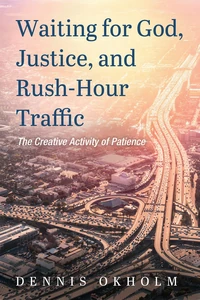 Cover of Waiting for God, Justice, and Rush-Hour Traffic