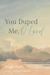 Cover of You Duped Me, O Lord