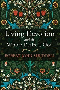 Cover of Living Devotion and the Whole Desire of God