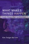 Cover of What Makes Things Happen