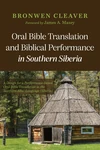 Cover of Oral Bible Translation and Biblical Performance in Southern Siberia