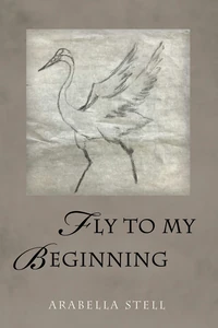 Cover of Fly to My Beginning