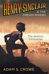 Cover of Henry Sinclair and the Dream Riders