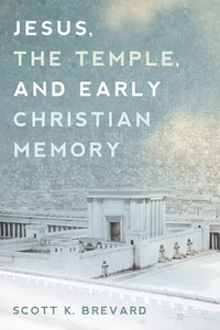 Cover of Jesus, the Temple, and Early Christian Memory