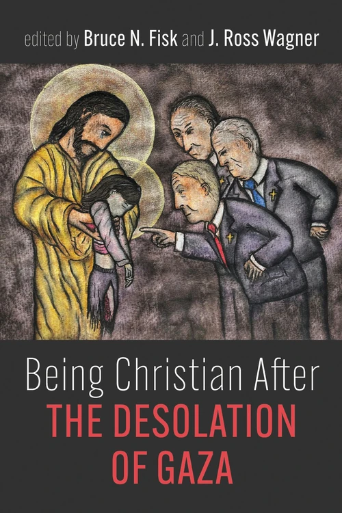 Cover of Being Christian After the Desolation of Gaza