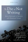 Cover of To Die of Not Writing