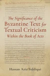Cover of The Significance of the Byzantine Text for Textual Criticism Within the Book of Acts