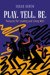 Cover of Play. Tell. Be.