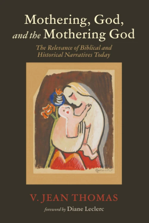 Cover of Mothering, God, and the Mothering God