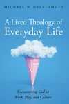 Cover of A Lived Theology of Everyday Life