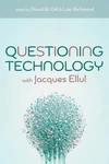 Cover of Questioning Technology with Jacques Ellul