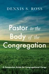 Cover of Pastor to the Body of the Congregation