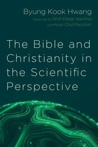 Cover of The Bible and Christianity in the Scientific Perspective