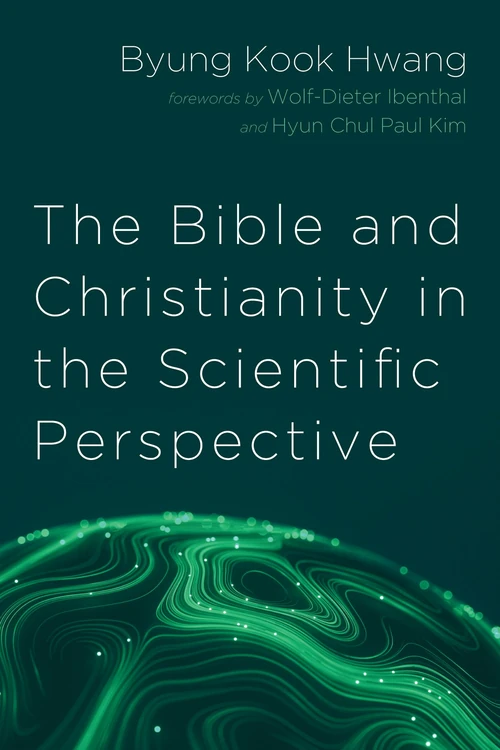 Cover of The Bible and Christianity in the Scientific Perspective
