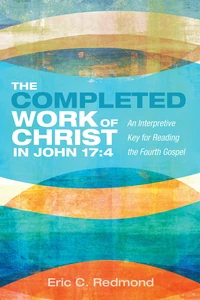 Cover of The Completed Work of Christ in John 17:4