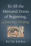 Cover of To All the Mirrored Doors of Beginning, a Journey Ending