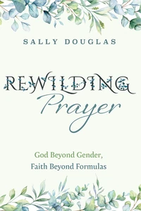 Cover of Rewilding Prayer