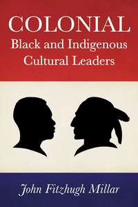 Cover of Colonial Black and Indigenous Cultural Leaders
