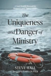 Cover of The Uniqueness and Danger of Ministry