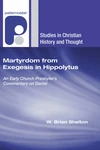 Cover of Martyrdom from Exegesis in Hippolytus