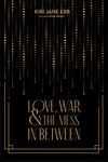Cover of Love, War, and the Mess In Between