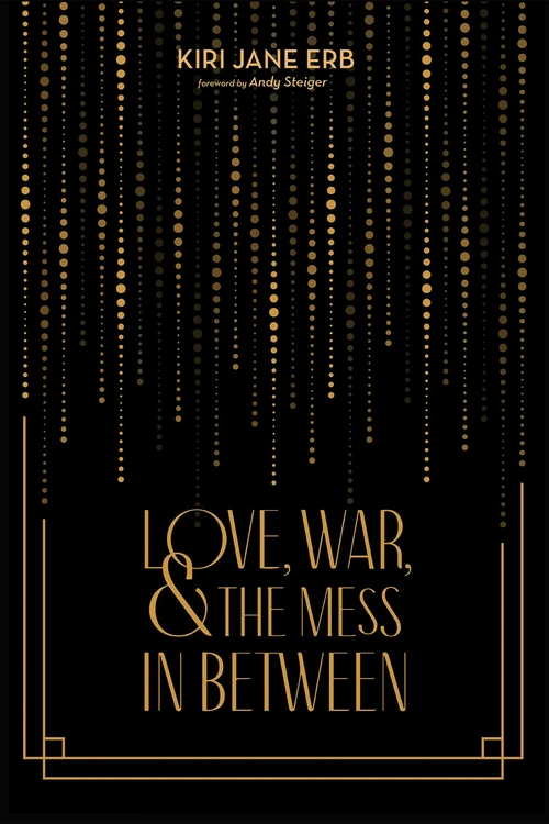 Cover of Love, War, and the Mess In Between