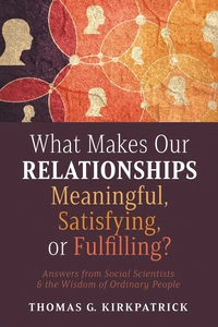 Cover of What Makes Our Relationships Meaningful, Satisfying, or Fulfilling?