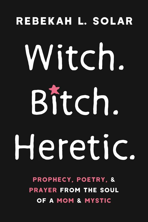 Cover of Witch. Bitch. Heretic.