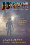 Cover of Henry Sinclair and the T-Shirt of Destiny