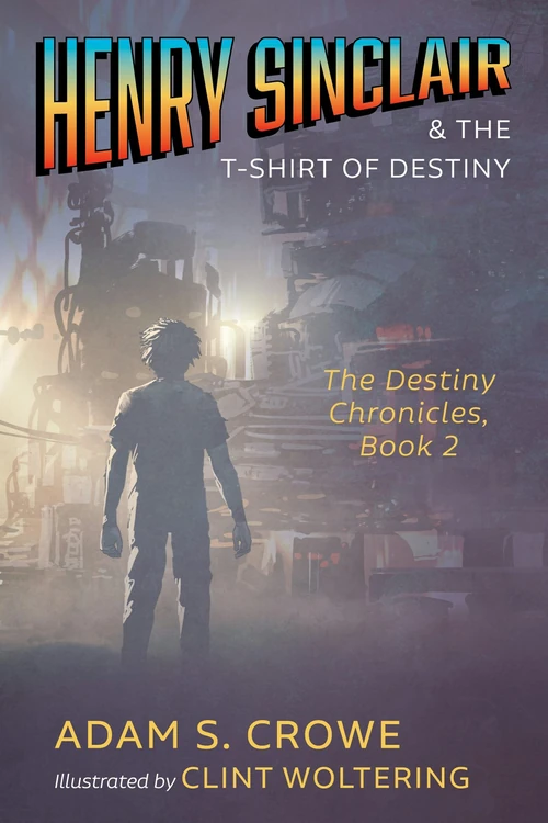 Cover of Henry Sinclair and the T-Shirt of Destiny
