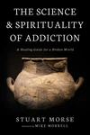 Cover of The Science and Spirituality of Addiction