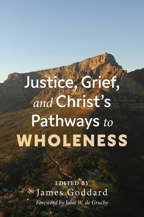 Cover of Justice, Grief, and Christ’s Pathways to Wholeness