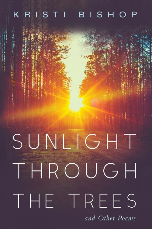 Cover of Sunlight through the Trees and Other Poems