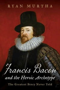 Cover of Francis Bacon and the Heroic Archetype
