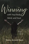 Cover of Winning with Your Body, Mind, and Soul