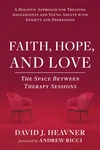 Cover of Faith, Hope, and Love: The Space Between Therapy Sessions